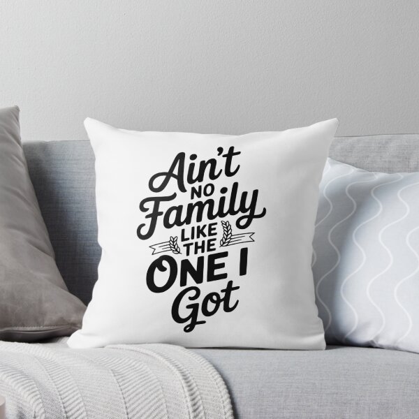 Item preview, Ain't No Family Like The One I Got designed and sold by Frank Ring.