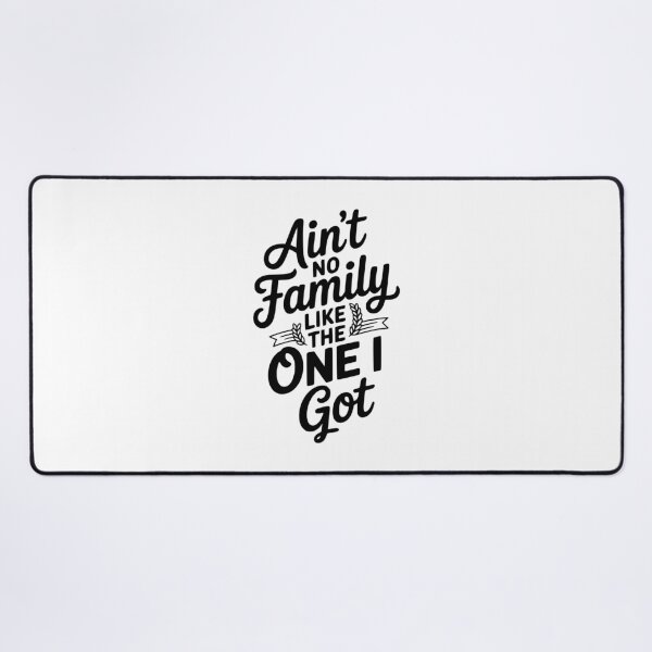 Item preview, Ain't No Family Like The One I Got designed and sold by Frank Ring.