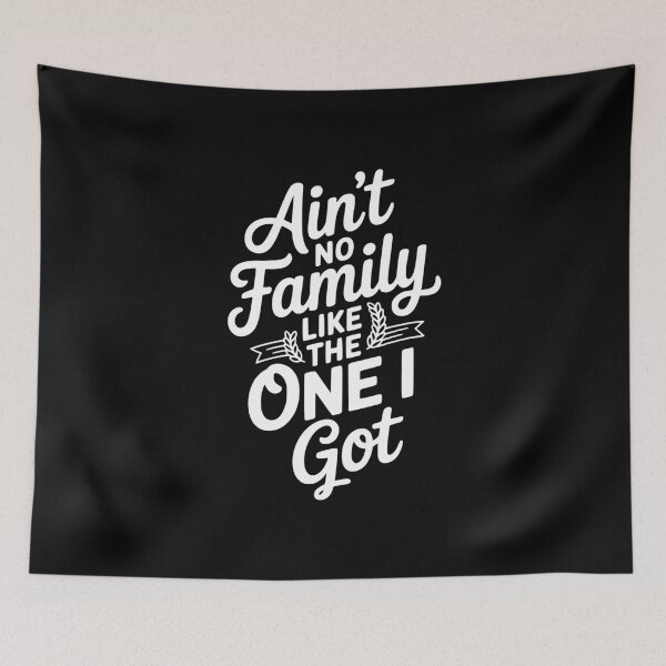 Item preview, Ain't No Family Like The One I Got designed and sold by Frank Ring.