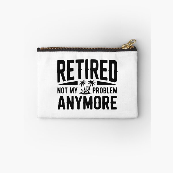 Item preview, Retired Not My Problem Anymore designed and sold by Frank Ring.