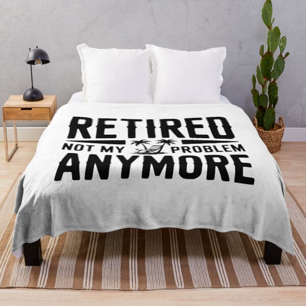 Item preview, Retired Not My Problem Anymore designed and sold by Frank Ring.