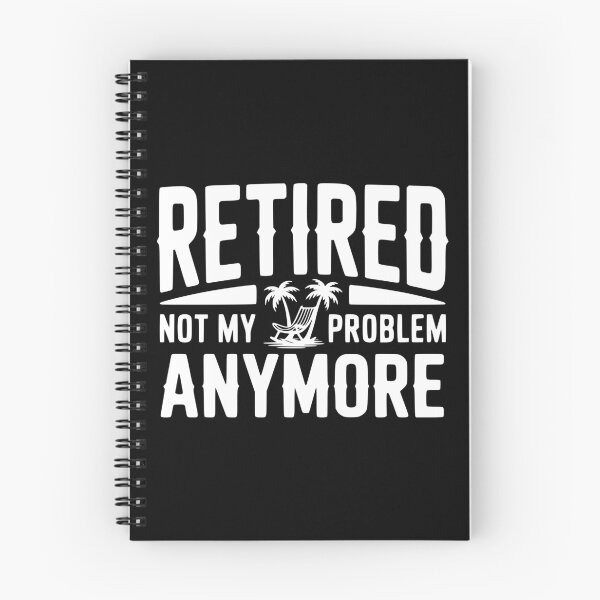 Item preview, Retired Not My Problem Anymore designed and sold by Frank Ring.