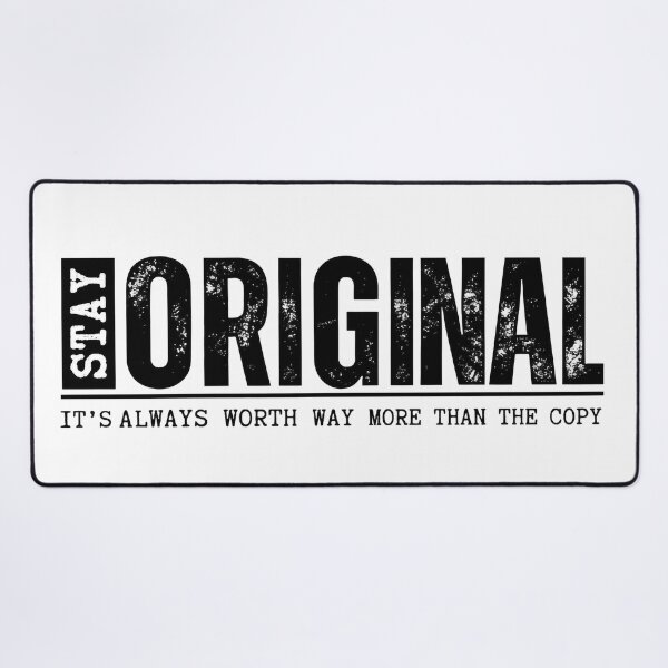 Item preview, Stay Original It's Always Worth Way More Than The Copy designed and sold by STURNIOLO55.