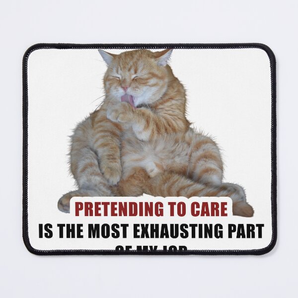 Item preview, Pretending To Care Exhausting Job Funny Cat Sticker designed and sold by StikerChuns.