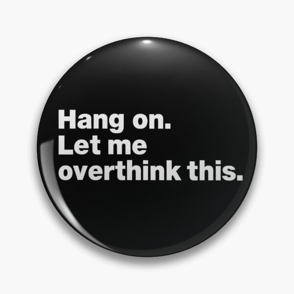 Item preview, Hang On. Let Me Overthink This. designed and sold by Thread&Fable.
