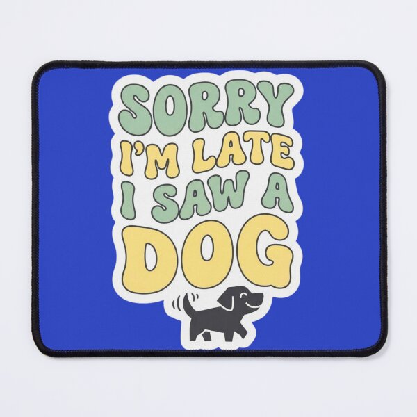 Item preview, Sorry I Am Late Dog Lover Typography designed and sold by HAPPY HARBOR DESIGN .