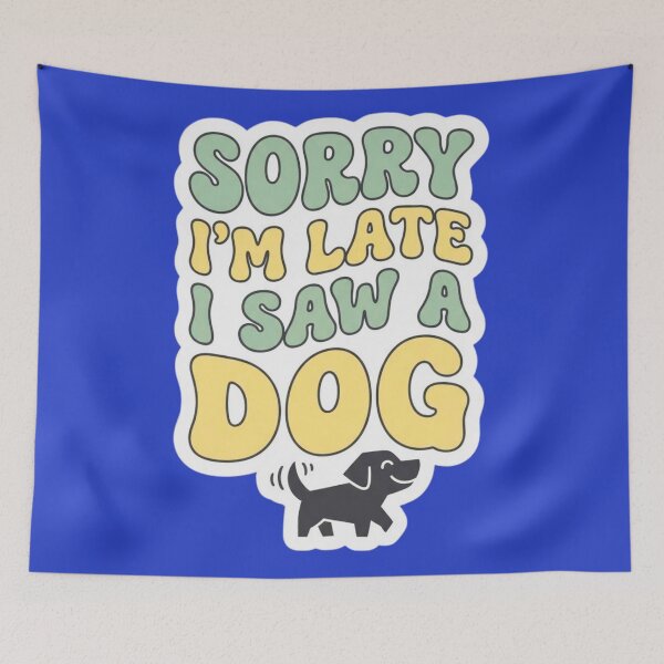 Item preview, Sorry I Am Late Dog Lover Typography designed and sold by HAPPY HARBOR DESIGN .