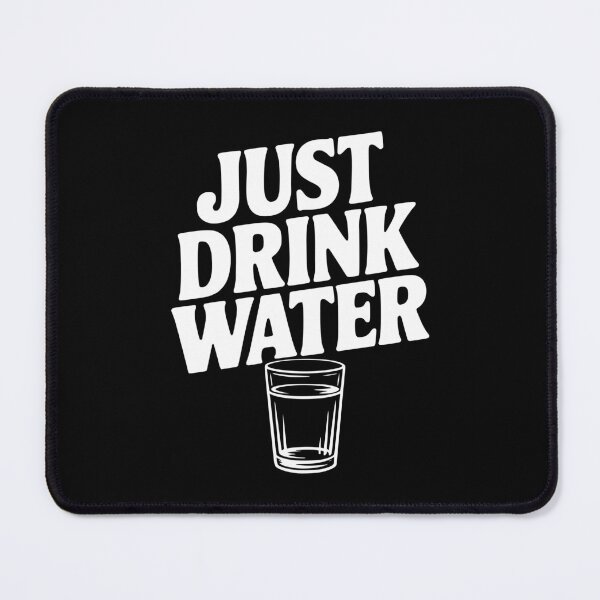 Item preview, Just Drink Water designed and sold by Frank Ring.