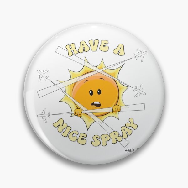 Item preview, Arrested Sun - Have a Nice Spray designed and sold by Arrested Sun - Geoengineering Awareness Community.