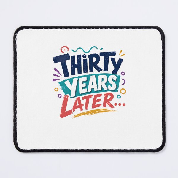 Item preview, Thirty Years Later 30th Birthday Thirtieth Anniversary Milestone Celebration designed and sold by SkeletonsDanger.