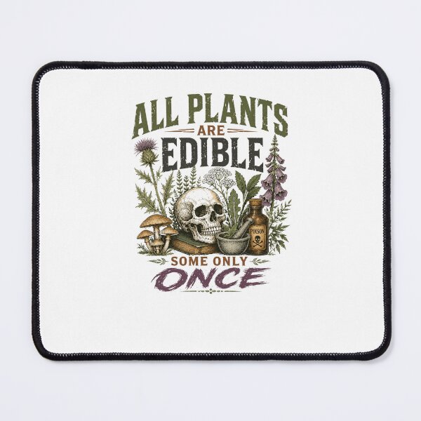 Item preview, All Plants Are Edible Some Only Once Foraging Botanist Herbalist Dark Humor designed and sold by SkeletonsDanger.