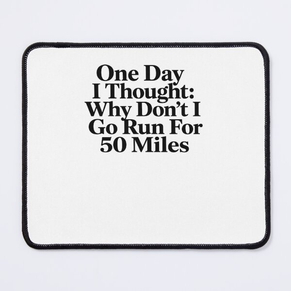 Item preview, One Day I Thought: Why Don't I Go Run For 50 Miles Ultra Runner Marathon Endurance Running designed and sold by SkeletonsDanger.