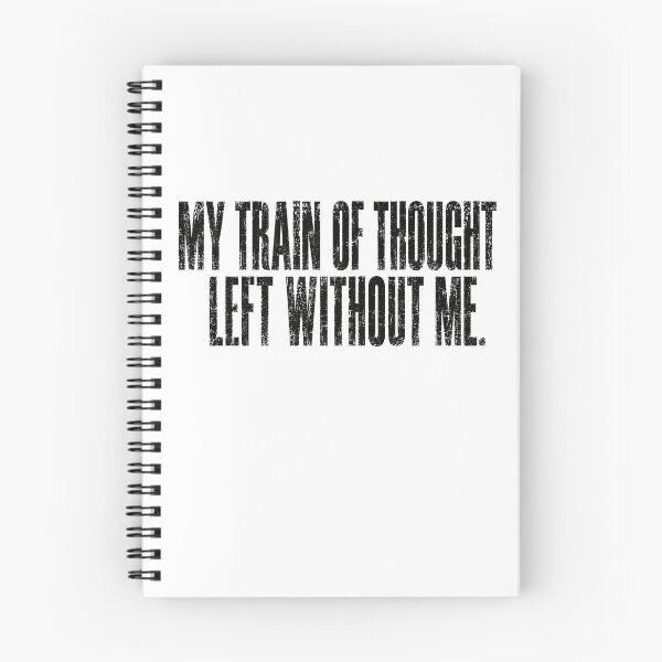 Item preview, My Train Of Thought Left Without Me Funny Absentminded Quote designed and sold by SkeletonsDanger.