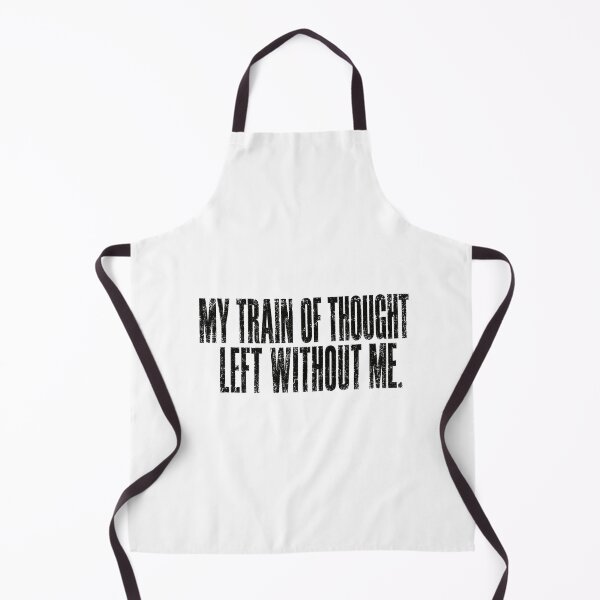 Item preview, My Train Of Thought Left Without Me Funny Absentminded Quote designed and sold by SkeletonsDanger.