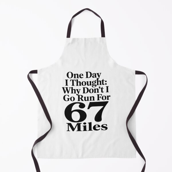 Item preview, One Day I Thought: Why Don't I Go Run For 67 Miles Long Distance Runner Marathon Ultrarunning designed and sold by SkeletonsDanger.