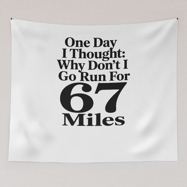 Item preview, One Day I Thought: Why Don't I Go Run For 67 Miles Long Distance Runner Marathon Ultrarunning designed and sold by SkeletonsDanger.