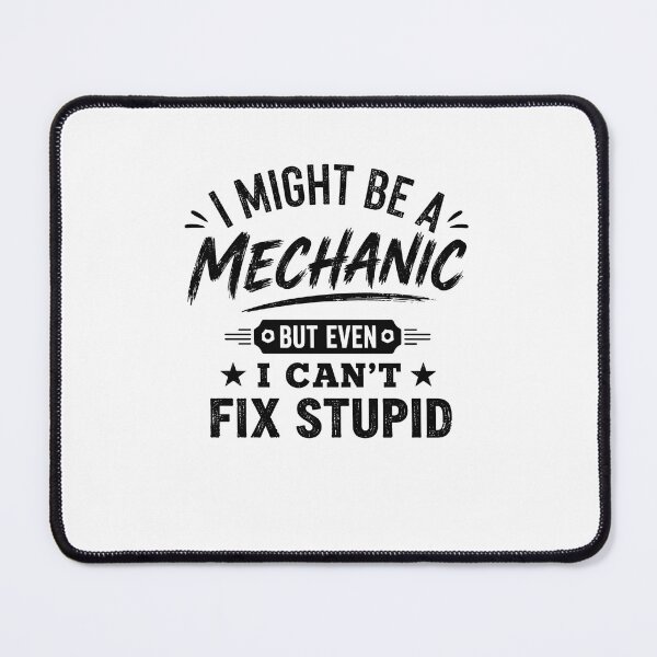 Item preview, I Might Be A Mechanic But Even I Can't Fix Stupid Mechanic Humor Automotive Technician Gift designed and sold by SkeletonsDanger.
