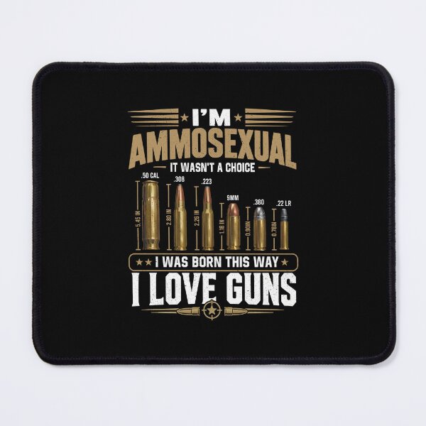Item preview, I'm Ammosexual It Wasn't A Choice I Was Born This Way Love Guns designed and sold by ajifujpost.