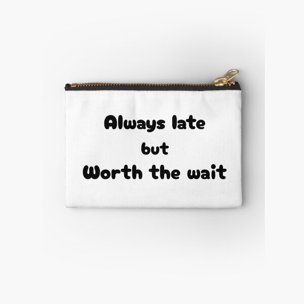 Item preview, Always late but worth the wait designed and sold by Meenova Art.