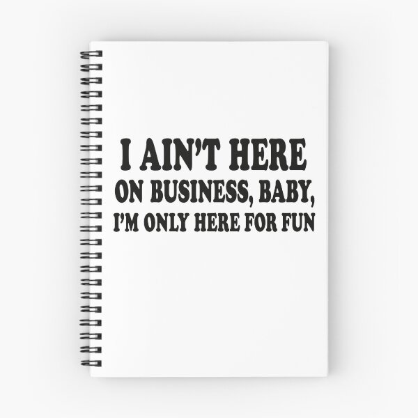 Item preview, I Ain't Here On Business, Baby, I'm Only Here For Fun Party Humor Vacation Leisure designed and sold by SkeletonsDanger.