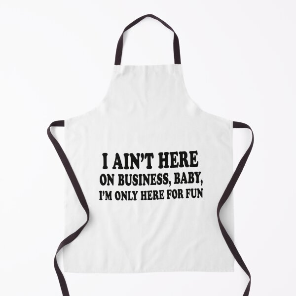 Item preview, I Ain't Here On Business, Baby, I'm Only Here For Fun Party Humor Vacation Leisure designed and sold by SkeletonsDanger.