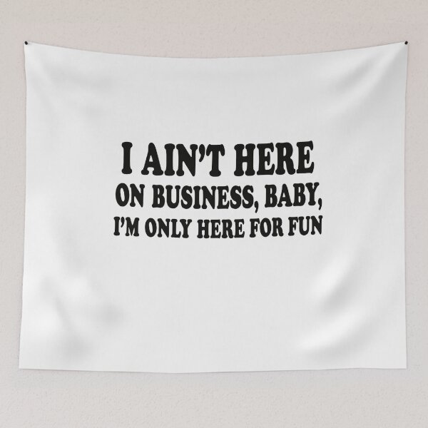 Item preview, I Ain't Here On Business, Baby, I'm Only Here For Fun Party Humor Vacation Leisure designed and sold by SkeletonsDanger.