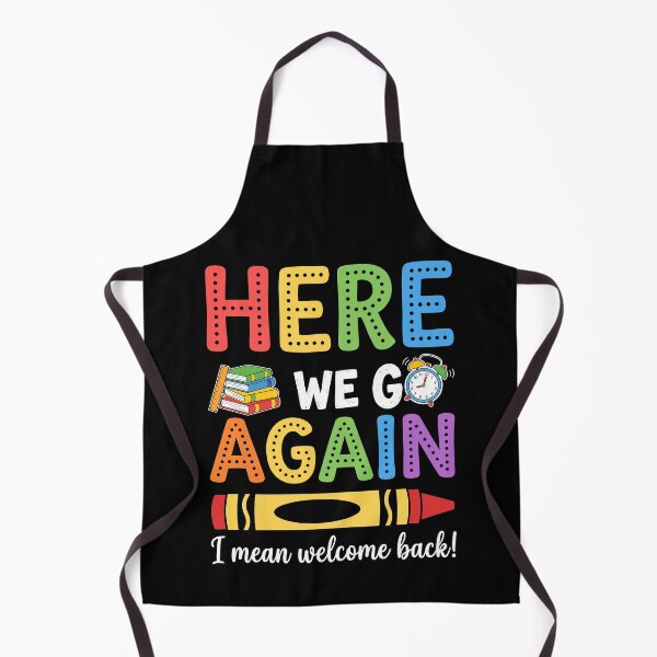 Item preview, Funny Teacher Here We Go Again I Mean Welcome Back To School designed and sold by Antdoodle.