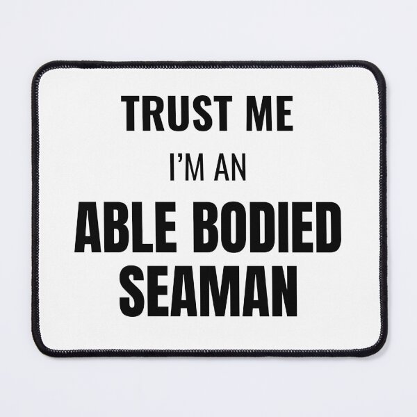 Artikelvorschau, Trust Me I'm an Able Bodied Seaman (Black) entworfen und verkauft von ShipCrewNation.