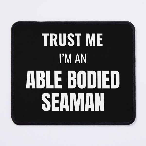 Item preview, Trust Me I'm an Able Bodied Seaman (White) designed and sold by ShipCrewNation.