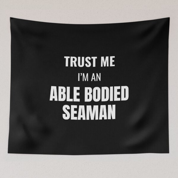 Item preview, Trust Me I'm an Able Bodied Seaman (White) designed and sold by ShipCrewNation.