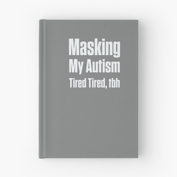 Item preview, Masking My Autism Tired Tbh Neurodivergent Gift designed and sold by Notty DOT.