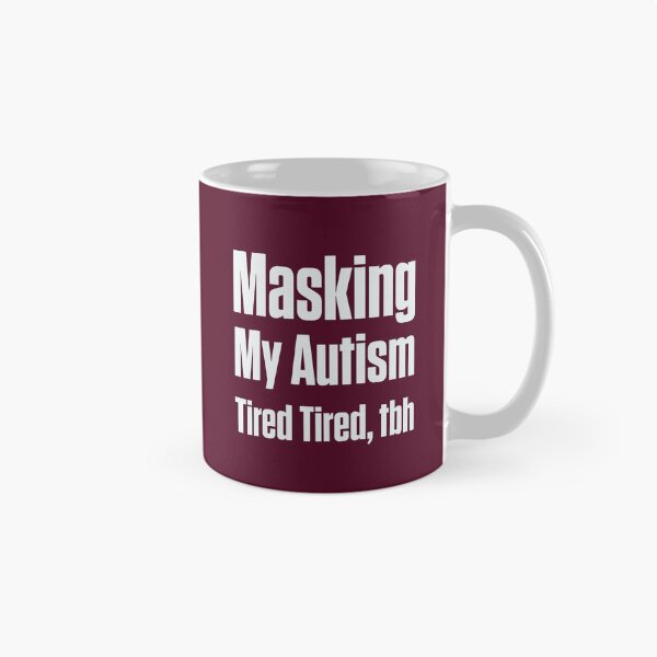 Item preview, Masking My Autism Tired Tbh Neurodivergent Gift designed and sold by Notty DOT.