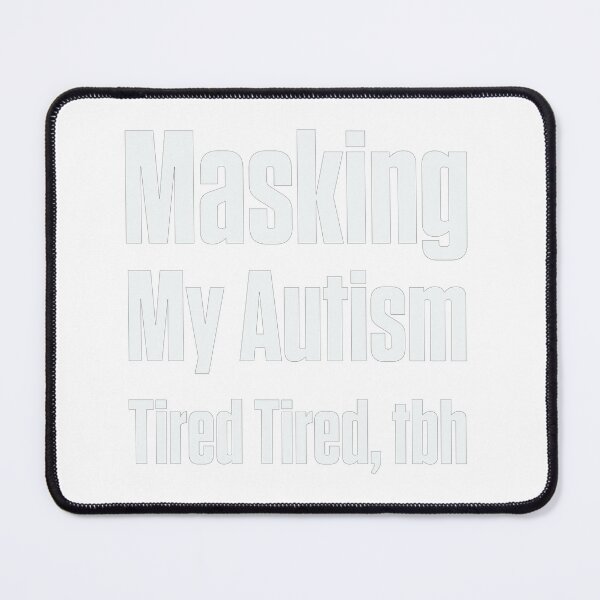 Item preview, Masking My Autism Tired Tbh Neurodivergent Gift designed and sold by Notty DOT.