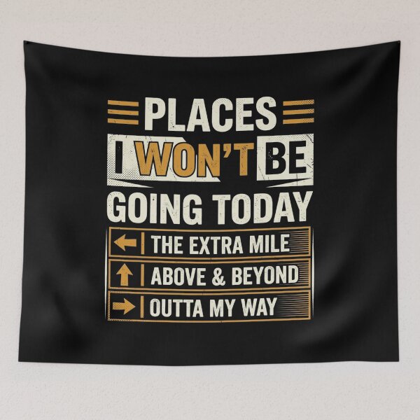 Item preview, Places I Won't Be Going Today Funny Lazy Quote designed and sold by SiarheiYur.