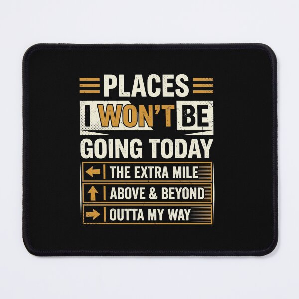 Item preview, Places I Won't Be Going Today Funny Lazy Quote designed and sold by SiarheiYur.