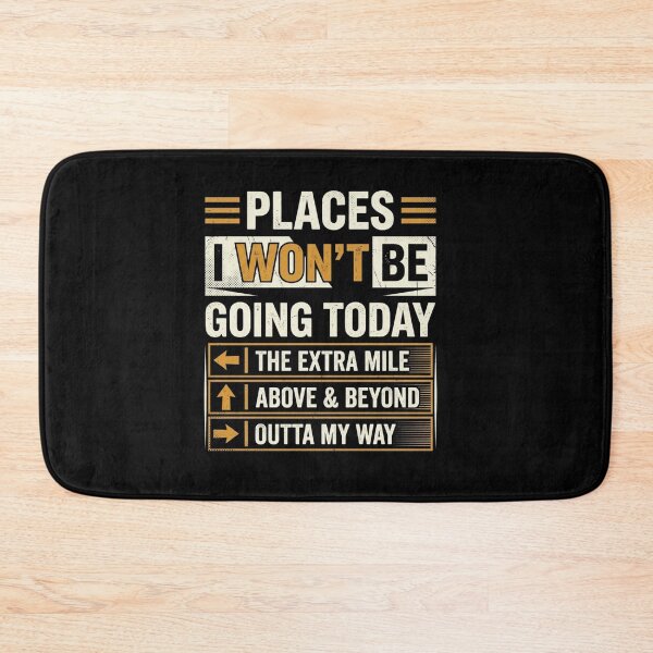 Item preview, Places I Won't Be Going Today Funny Lazy Quote designed and sold by SiarheiYur.