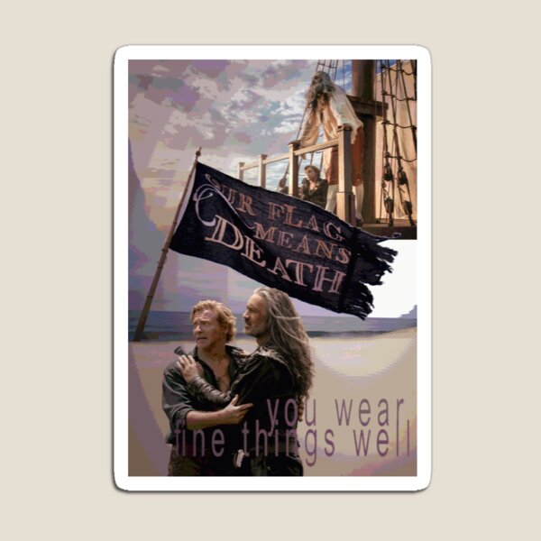 Item preview, Our Flag Means Death "you wear fine things well" designed and sold by Luowl.