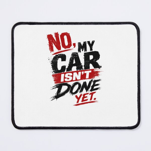 Item preview, No, My Car Isn't Done Yet Automotive Car Project Mechanic Gearhead designed and sold by RetroMini2026.