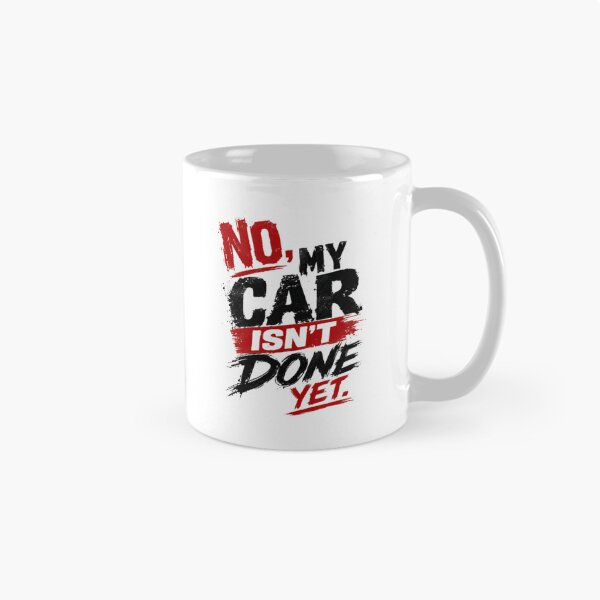 Item preview, No, My Car Isn't Done Yet Automotive Car Project Mechanic Gearhead designed and sold by RetroMini2026.
