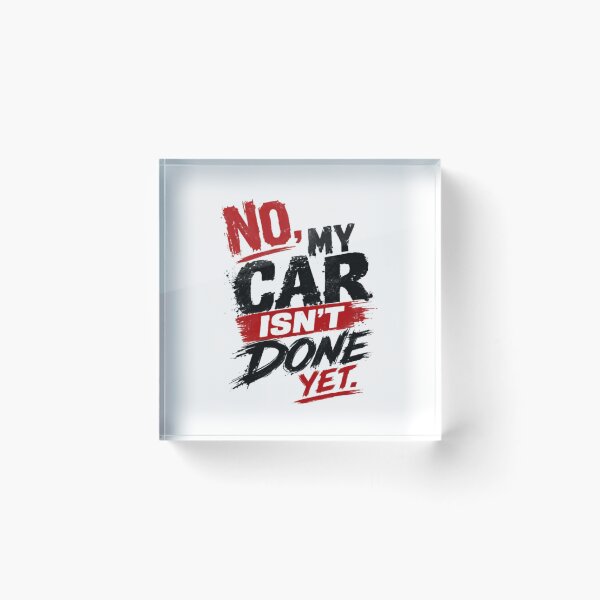 Item preview, No, My Car Isn't Done Yet Automotive Car Project Mechanic Gearhead designed and sold by RetroMini2026.