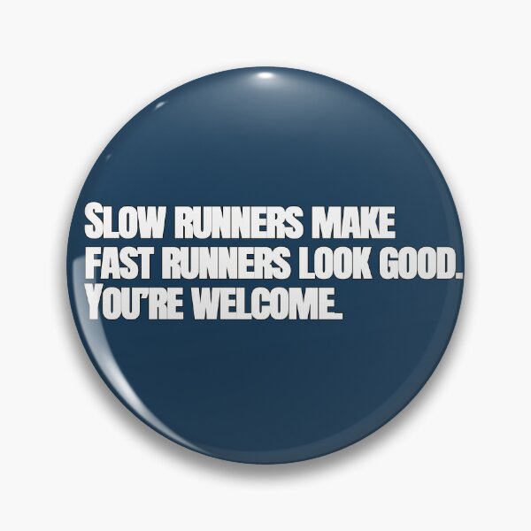 Item preview, Slow Runners Make Fast Runners Look Good. You’re Welcome – Funny Running Quote designed and sold by hhells.