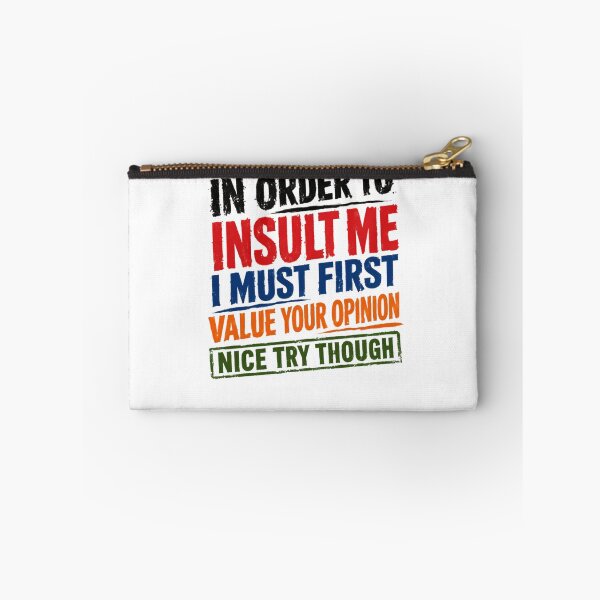 Item preview, In Order To Insult Me I Must First Value Your Opinion Nice Try Though Sarcastic Attitude Funny Quote designed and sold by RetroMini2026.
