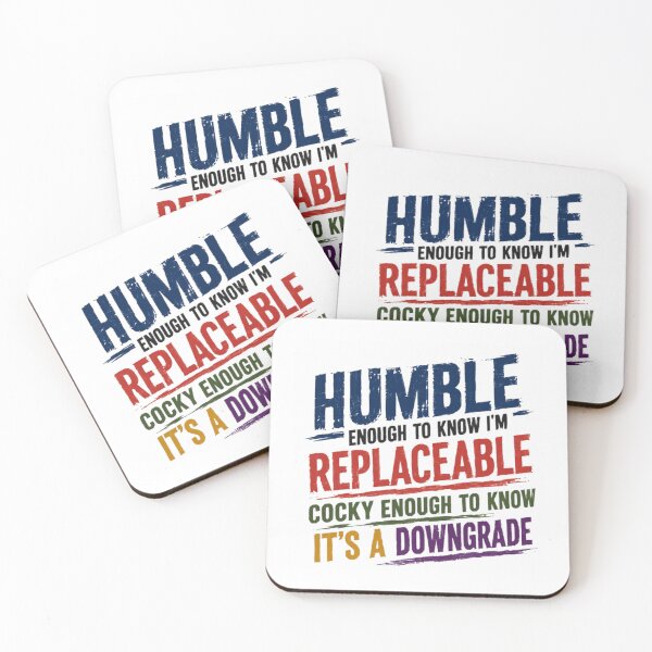 Item preview, Humble Enough To Know I'm Replaceable Cocky Enough To Know It's A Downgrade Confident Sarcastic Humor Personality Statement designed and sold by RetroMini2026.