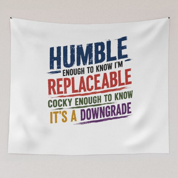 Item preview, Humble Enough To Know I'm Replaceable Cocky Enough To Know It's A Downgrade Confident Sarcastic Humor Personality Statement designed and sold by RetroMini2026.