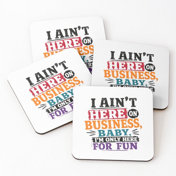 Item preview, I Ain't Here On Business, Baby. I'm Only Here For Fun Quote Party Vacation Leisure Attitude designed and sold by RetroMini2026.