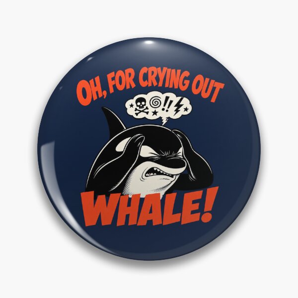 Item preview, Oh For Crying Out Whale Funny Orca Pun designed and sold by Anyshca.