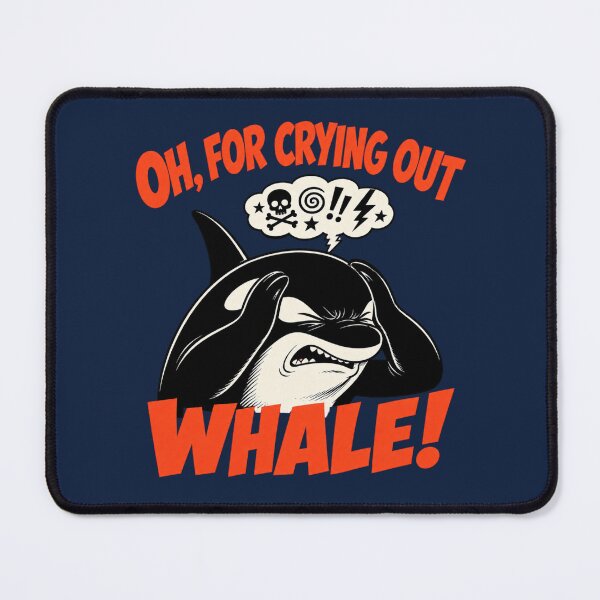 Item preview, Oh For Crying Out Whale Funny Orca Pun designed and sold by Anyshca.
