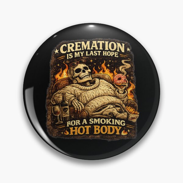Item preview, Cremation Is My Last Hope For A Smoking Hot Body Funny Skeleton Design designed and sold by La-Nuna.