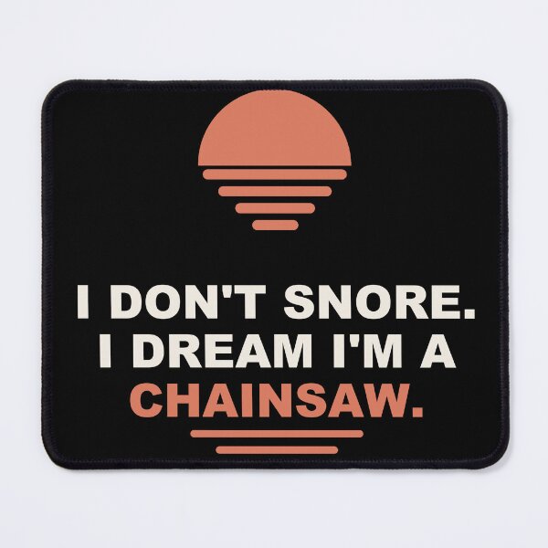 Item preview, Chainsaw Dream Snore - Gift  designed and sold by Harlo.co.