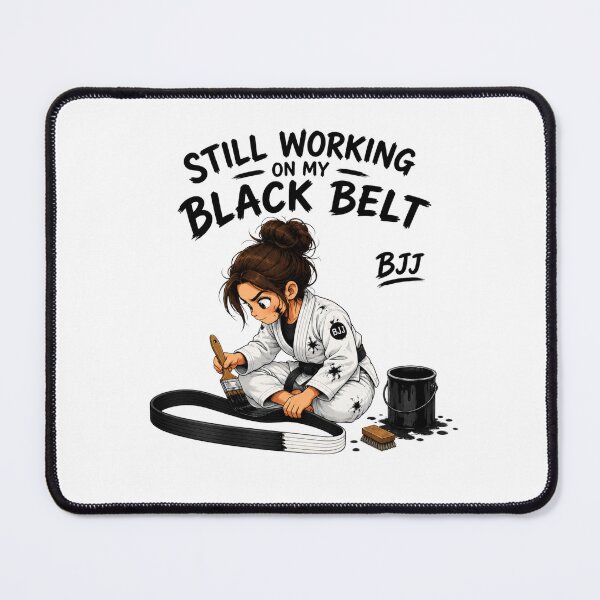 Item preview, Copy of BJJ Collection #009 | Still Working on My Black Belt – Girl Edition designed and sold by PH Creator Studio.
